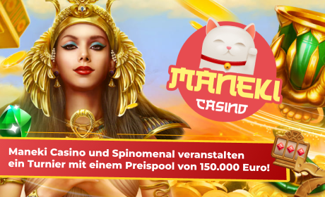 Maneki Casino und Spinomenal veranstalten ein Turnier mit einem Preispool von 150.000 Euro!