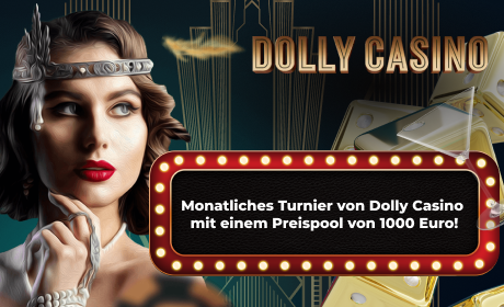 Monatliches Turnier von Dolly Casino mit einem Preispool von 1000 Euro!