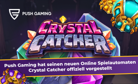 Push Gaming hat seinen neuen Online Spielautomaten Crystal Catcher offiziell vorgestellt