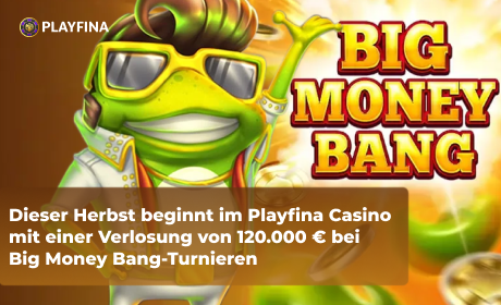 Dieser Herbst beginnt im Playfina Casino mit einer Verlosung von 120.000 € bei Big Money Bang-Turnieren