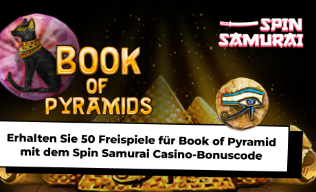 Erhalten Sie 50 Freispiele für Book of Pyramid mit dem Spin Samurai Casino-Bonuscode