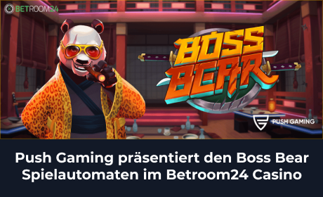 Push Gaming präsentiert den Boss Bear Spielautomaten im Betroom24 Casino