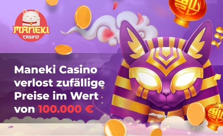 Maneki Casino verlost zufällige Preise im Wert von 100.000 €