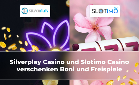 Silverplay Casino und Slotimo Casino verschenken Boni und Freispiele